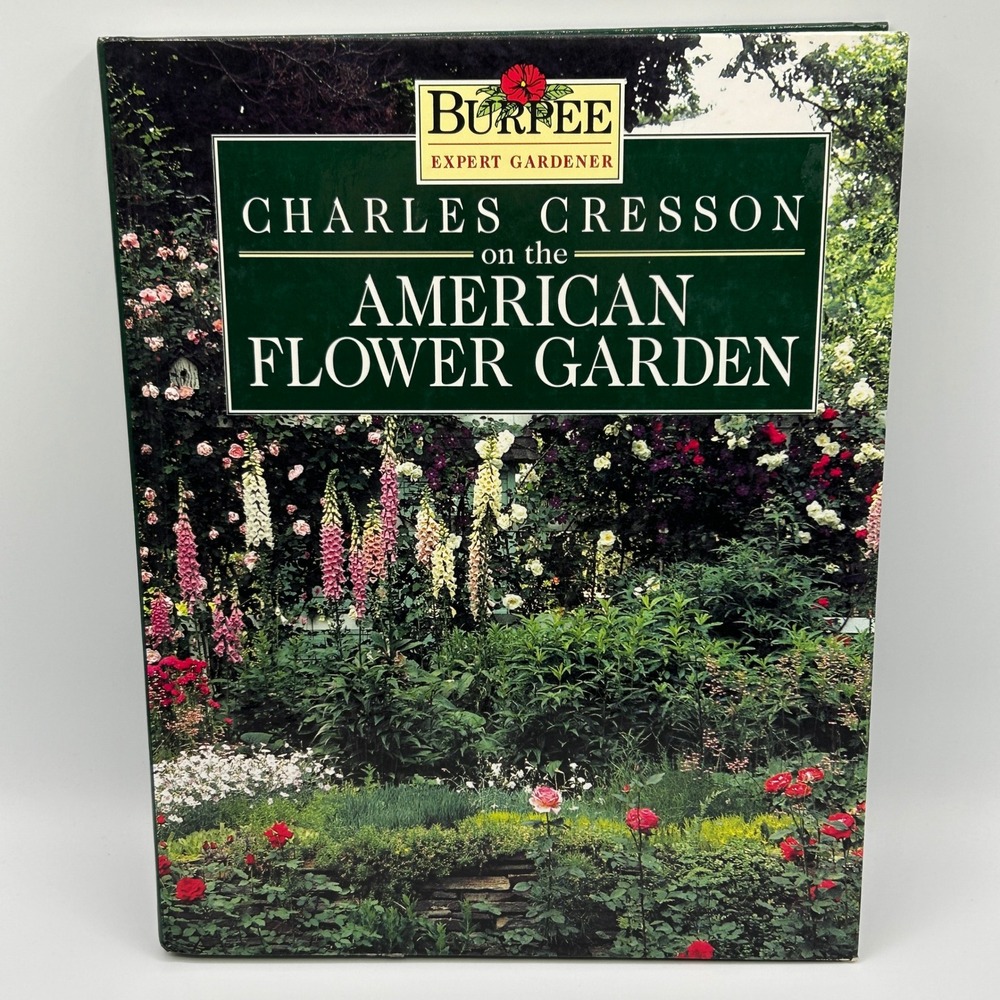 Charles Cresson American Flower Garden Burpee Expert Gardener Hardcover Photos